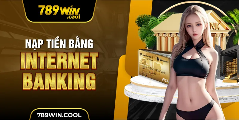 nap-tien-789win-bang-internet-banking